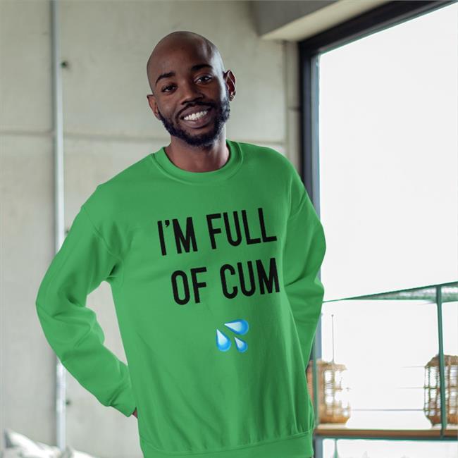 I'm Full Of Cum T Shirt