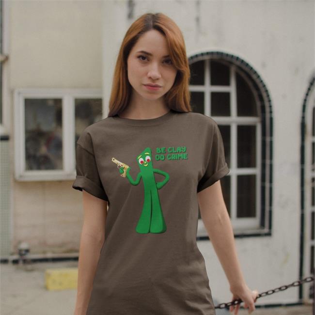 Sleepboyunderground Store Be Clay Do Crime T Shirt Shirts That Go Hard