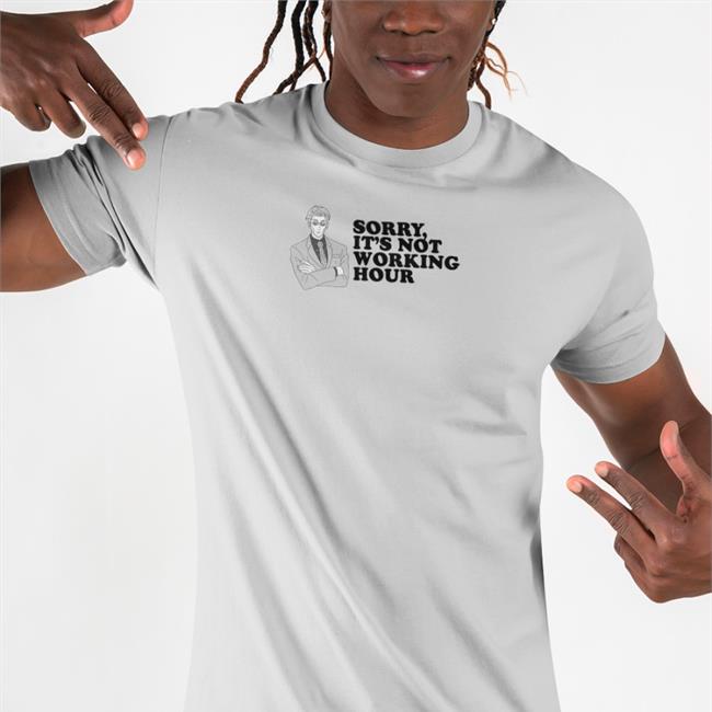 Weepy Sorry It's Not Working Hour Shirt