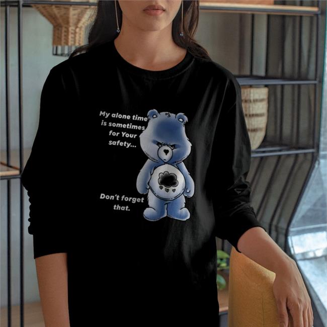 My Alone Time Is Sometimes For Your Safety Don't Forget That Shirts The Notorious J.O.V.