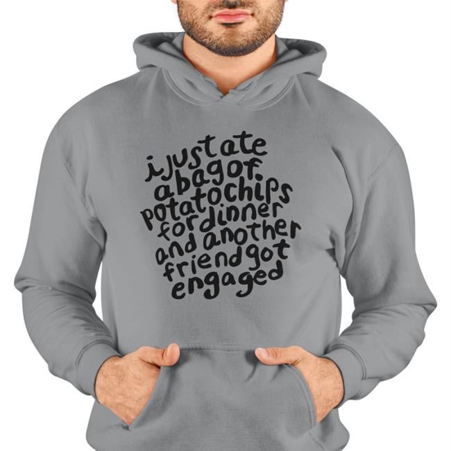 I Just Ate A Bag Of Potato Chips For Dinner Shirts