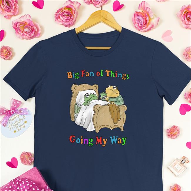 Big Fan Of Things Going My Way Tee