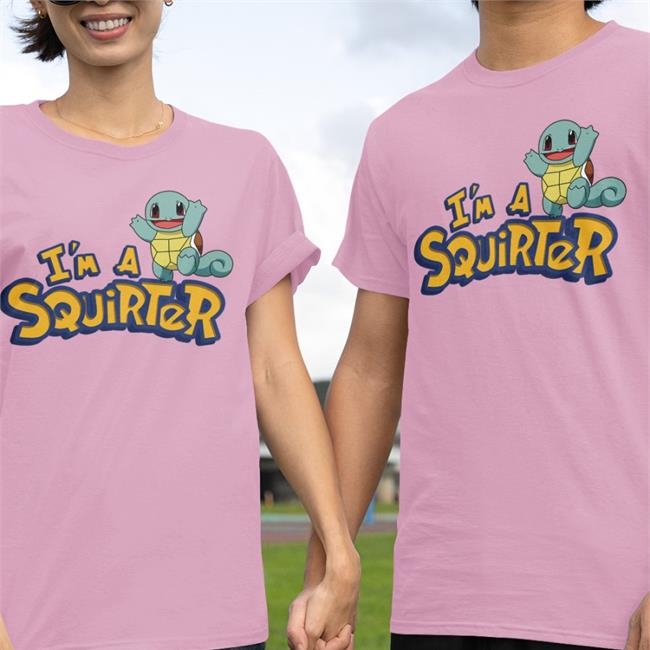 I’M A Squirter T Shirt