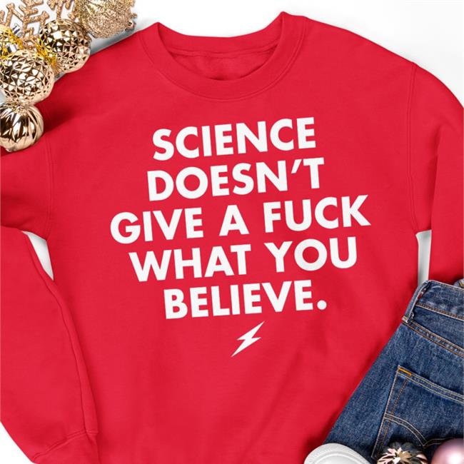 Science Doesn't Give A Fuck What You Believe Shirt Dr. Jonathan N. Stea Amanda Howell Health Merch