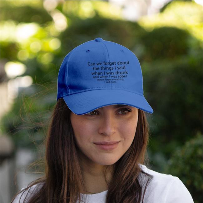Can We Forget About The Things I Said When I Was Drunk Embroidered Hat