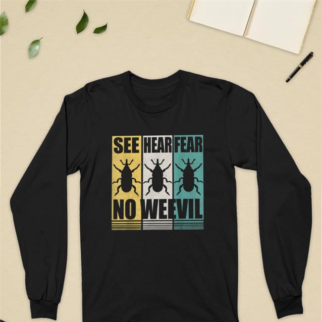 Entomologists See Hear Fear No Weevil T Shirt
