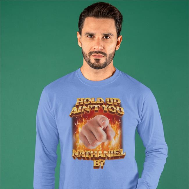 Hold Up Ain't You Nathaniel B Sweatshirt Swag Stimulus Store
