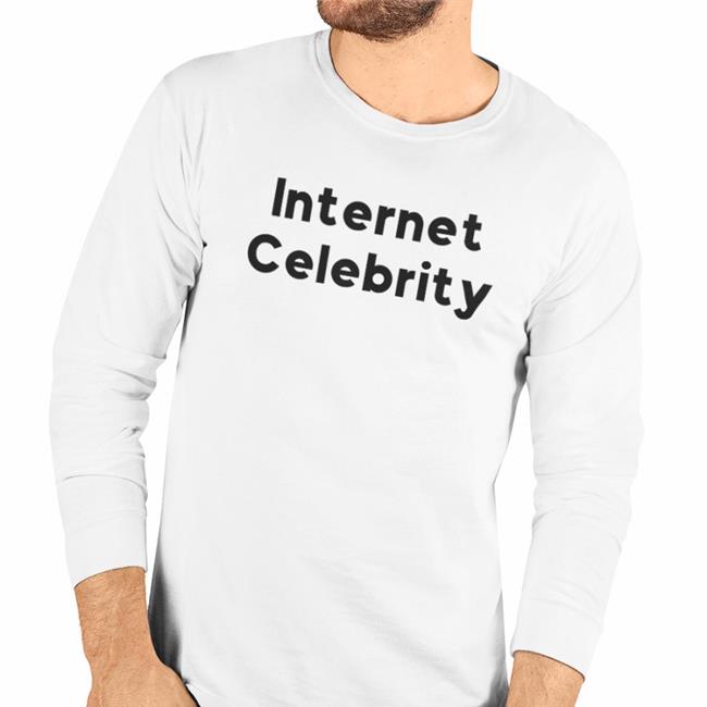 Internet Celebrity New Shirt
