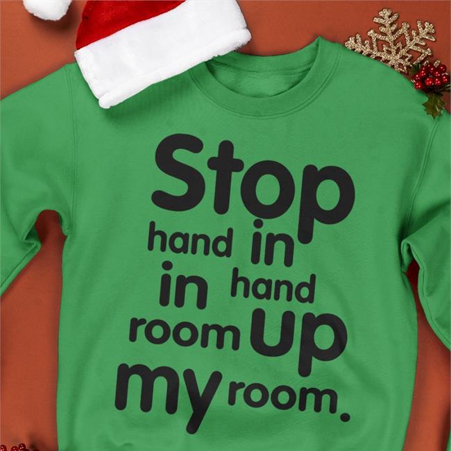 Stop Hand In Hand Up In My Room Sweatshirt Thanksihateit