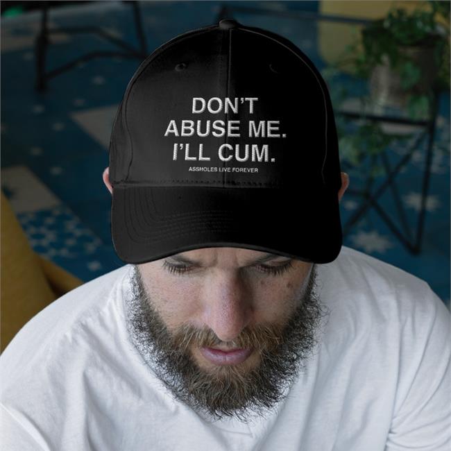 Shirtsthtgohard Don't Abuse Me I'll Cum Embroidered Hat