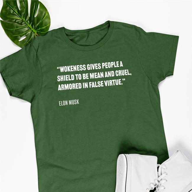 Black Prageru Wokeness Gives People A Shield To Be Mean And Cruel Armored In False Virtue Elon Musk T Shirt