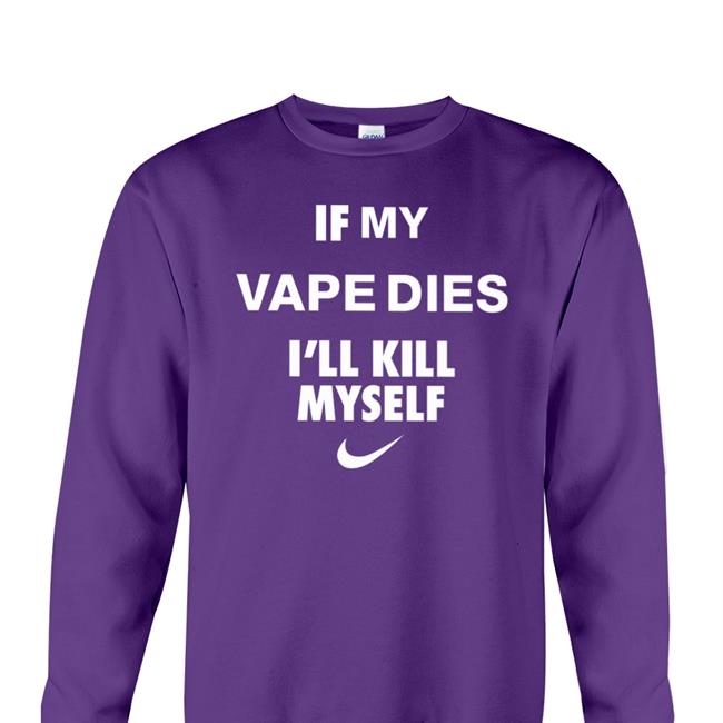 Cladee Hanfjob If My Vape Dies I'll Kill Myself Shirt