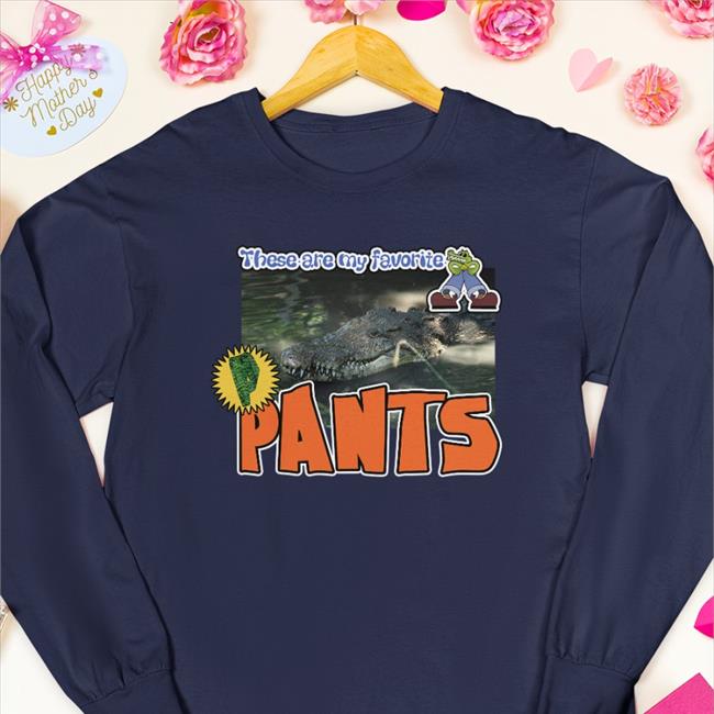 Luccainternational Store These Are My Favorite Pants Shirt
