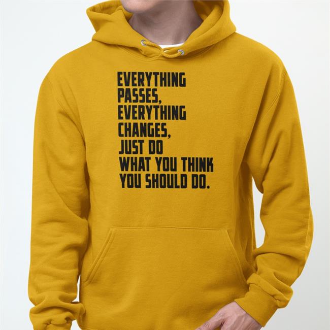 Bob Dylan Everything Passes Everything Changes Just Do What You Think You Should Do T Shirt