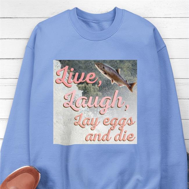 Live Laugh Lay Eggs And Die Shirt Wadnr Washington State Dept. Of Natural Resources