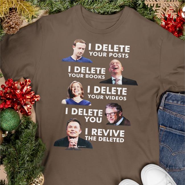 Thebestpoliticalshirts I Delete Your Posts I Delete Your Books I Delete Your Videos I Delete You I Revive The Deleted T Shirt