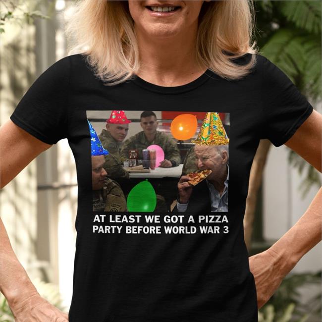 Wearechange Merch At Least We Got A Pizza Party Before World War 3 Shirt The Last Pizza Party Shirt Luke Rudkowski