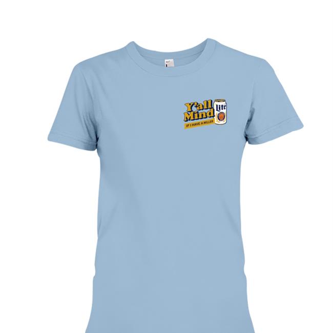 Miller Lite X Caucasian James You' All Mind If I Have A Miller Tee Caucasian James Merch