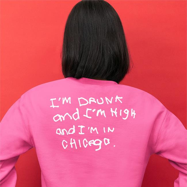 I'm Drunk And I'm High And I'm In Chicago Tee