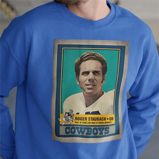 Roger Staubach Qb Hall Of Fame And Ring Of Honor Member Cowboys Shirt