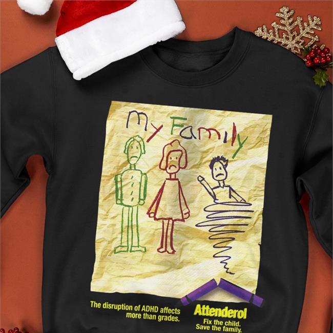 My Family The Disruption Of Adhd Affects More Than Grades Attenderol Hoodie Goodshirts