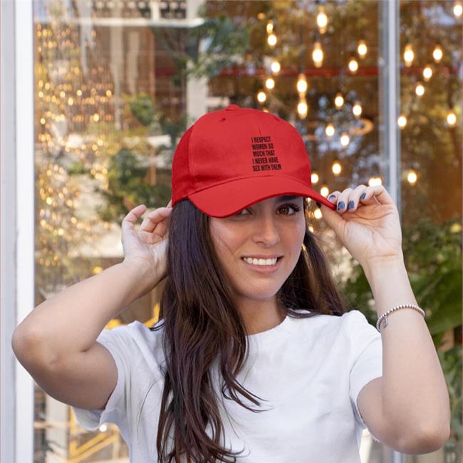 Shirts That Go Hard I Respect Women So Much That I Never Have Sex With Them Embroidered Hat