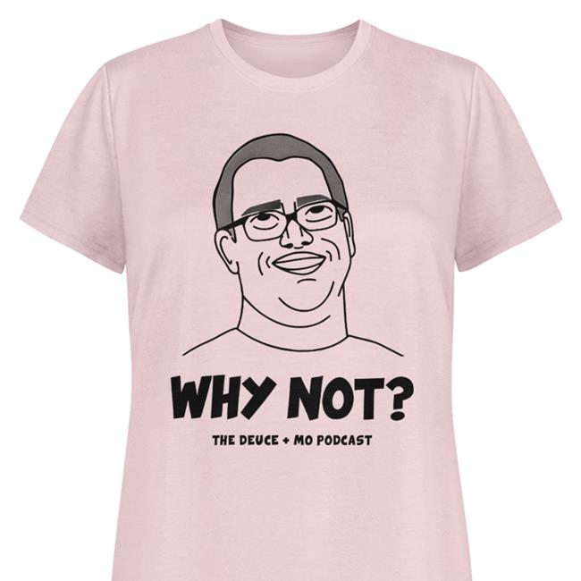 Why Not The Deuce Mo Podcast Hoodie