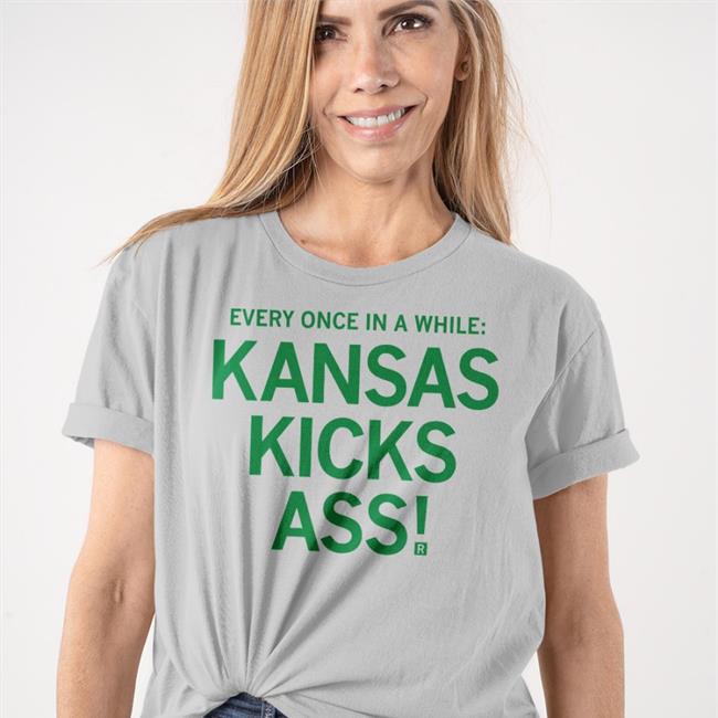 Every Once In A While Kansas Kicks Ass Shirt Raygunsite Store