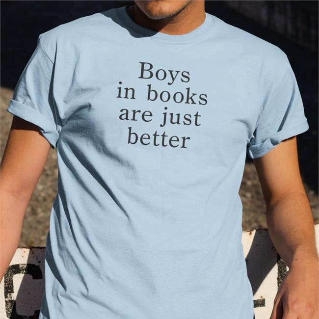 Literary Base Boys In Books Are Just Better Tees