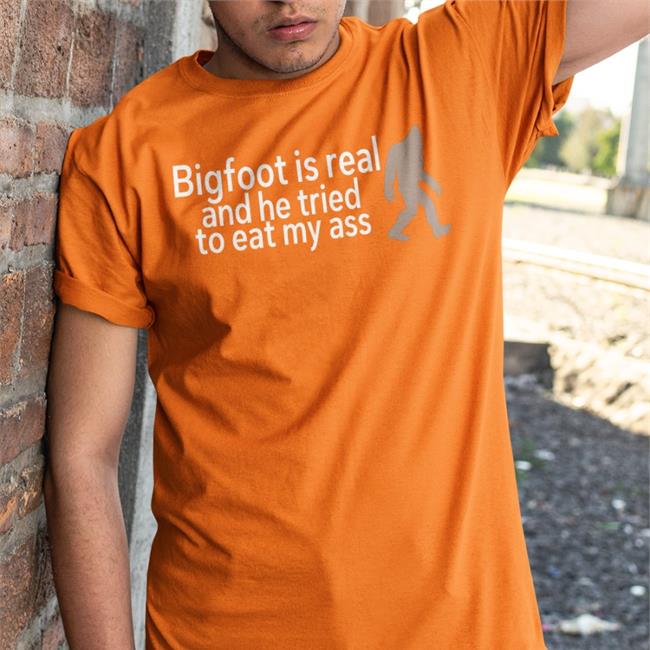 Bigfoot Is Real And He Tried To Eat My Ass Sweatshirt