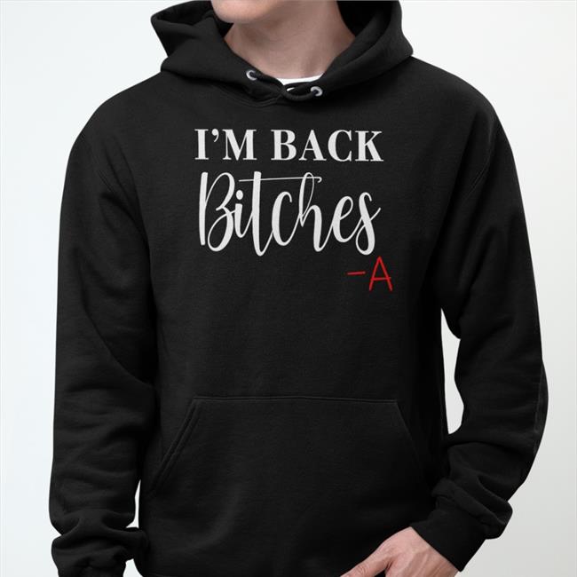 I'm Back Bitches Shirt