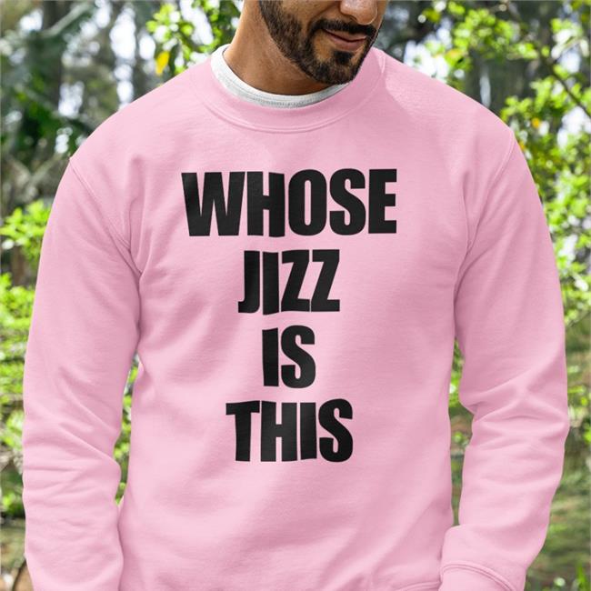 Whose Jizz Is This Shirt Shirtsthtgohard