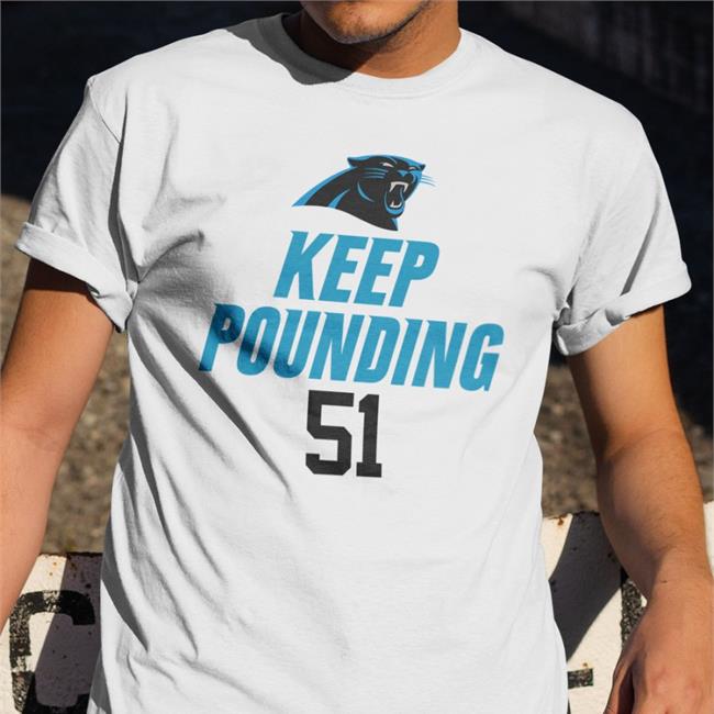 Carolina Panthers Keep Pounding 51 T Shirt Keep Pounding 51 New Shirt