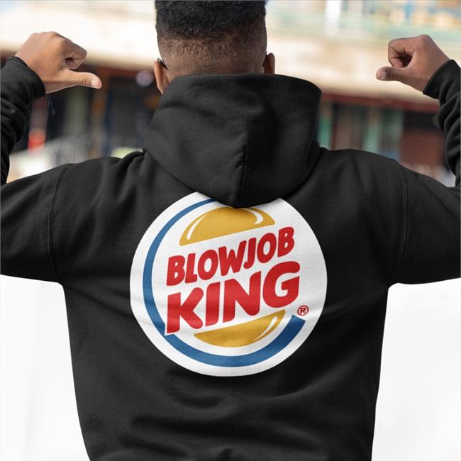 Shirts That Go Hard Blowjob King New Shirt
