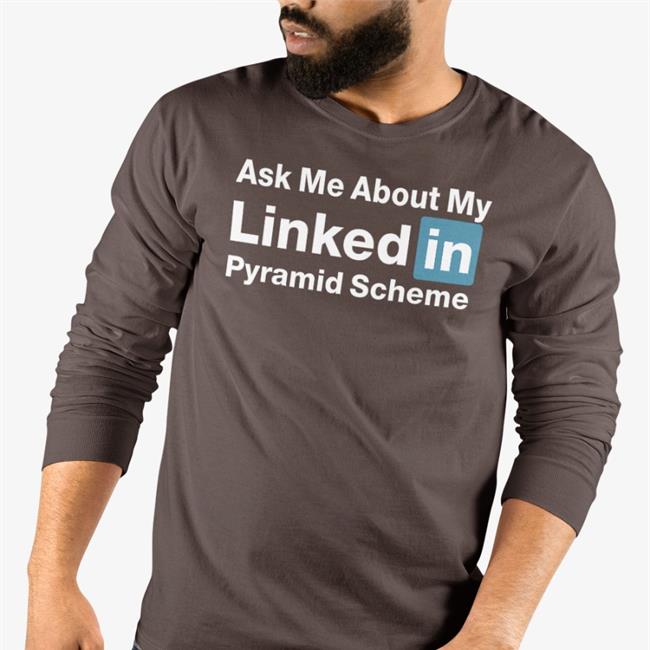 Ask Me About My Linked In Pyramid Scheme Black Shirts Quinton Reviews
