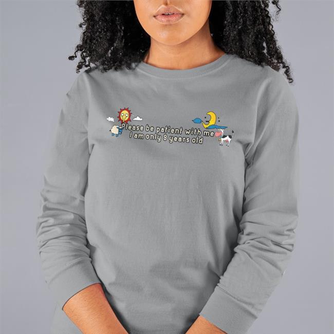 Please Be Patient With Me I Am Only 9 Years Old Tee Shirt Lucca International Merch Please Be Patient With Me I Am Only 9 Years Old Hoodie Sweatshirt Lucca International Merch