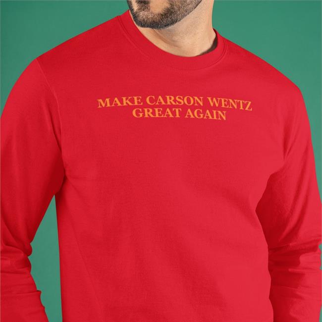 Make Carson Wentz Great Again Shirts Jpfinlaynbcs