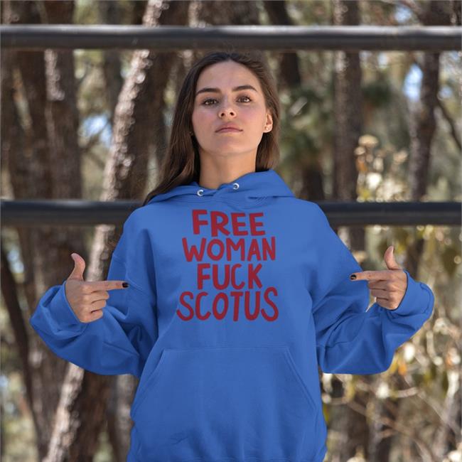 Free Woman Fuck Scotus Shirt White Tomorrow