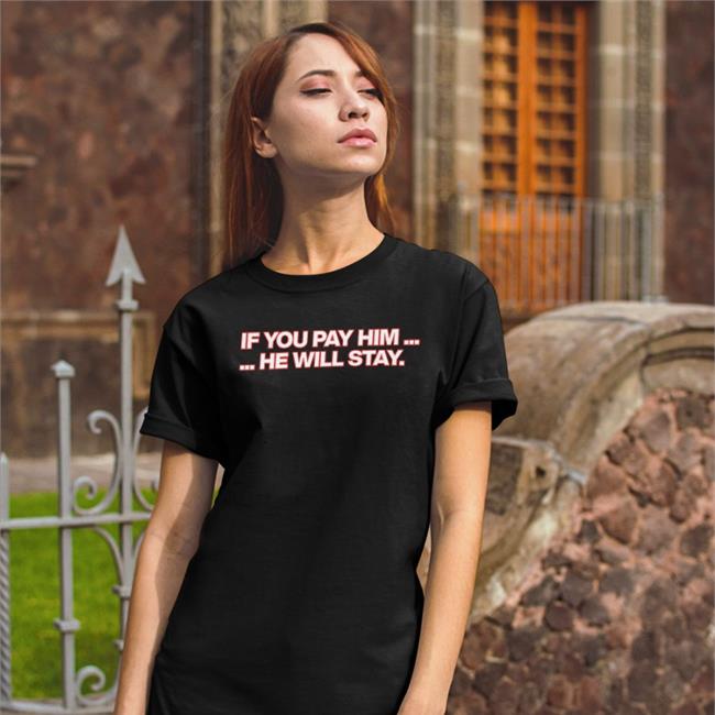 Obviousdarin If You Pay Him He Will Stay Shirt Obvious Shirts