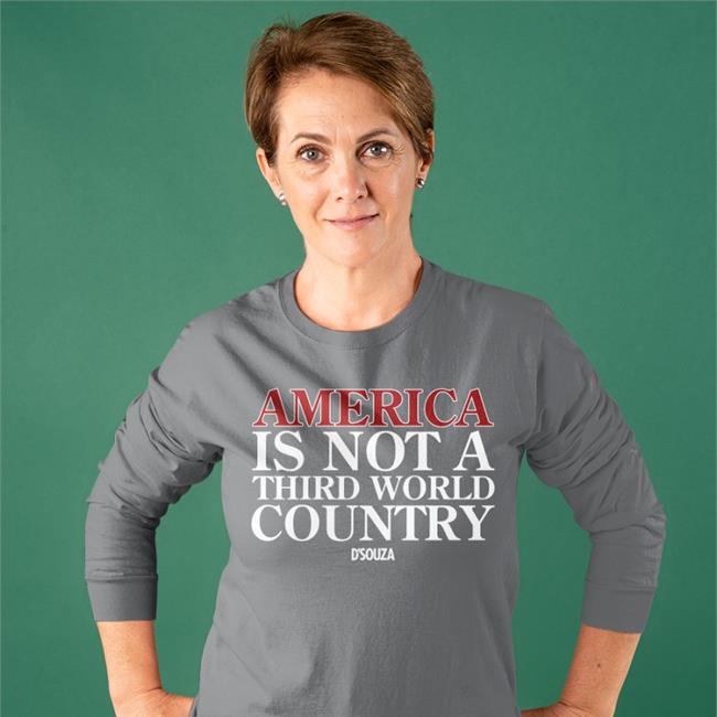 America Is Not A Third World Country T Shirt Dinesh D'souza