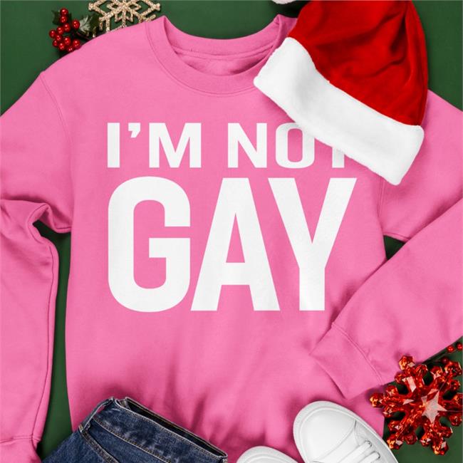 Funny I'm Not Gay Shirt