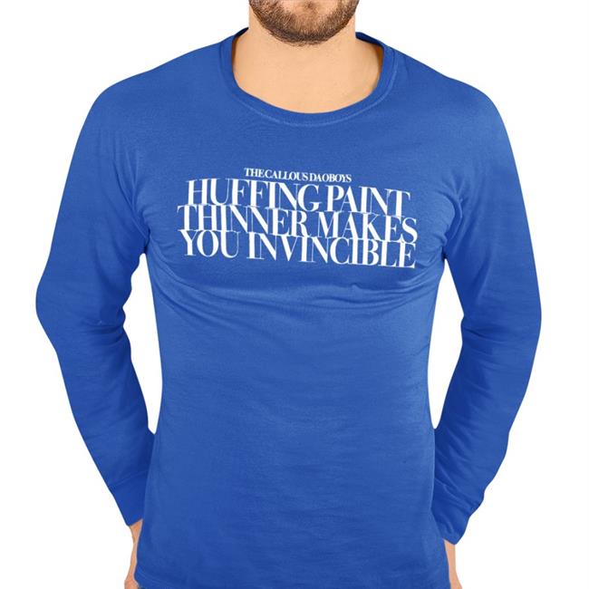 Funny The Callous Daoboys Huffing Paint Thinner Makes You Invincible Long Sleeves T-Shirt
