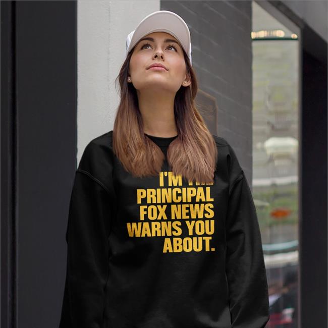 Libs Of Tiktok I'm The Principal Fox News Warns You About Shirt Janine Casella