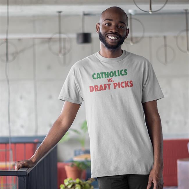 Elevenwarriors Merch Catholics Vs Draft Picks Shirt