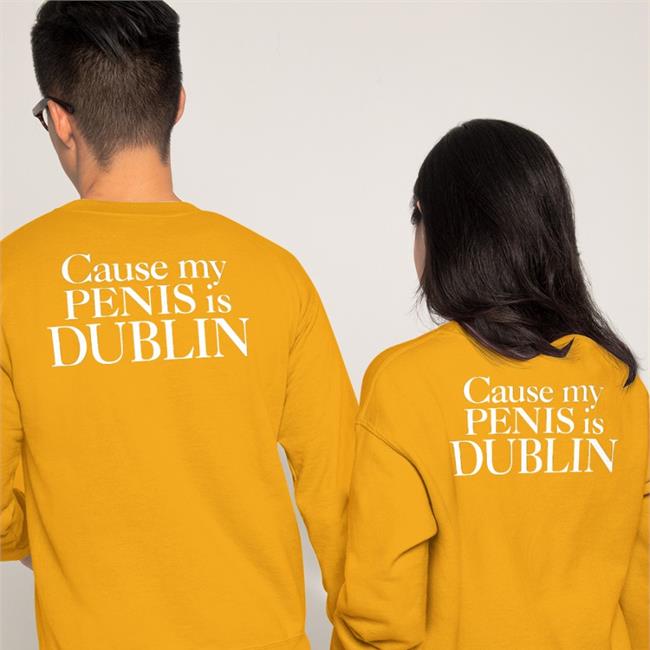 Cause My Penis Is Dublin T-Shirt