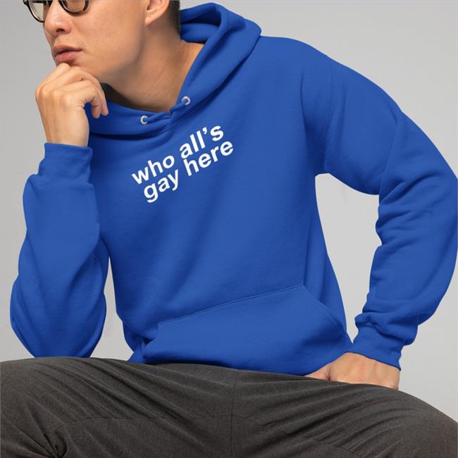 Who All's Gay Here Sweatshirt