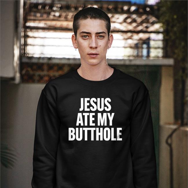 Jesus Ate My Butthole Tee Shirt