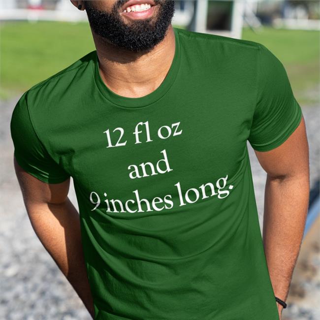 12 Fl Oz And 9 Inches Long T Shirt