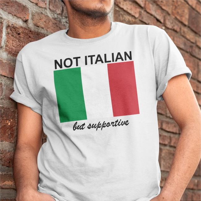 Not Italian But Supportive Shirt Vivian Le Shitheadsteve