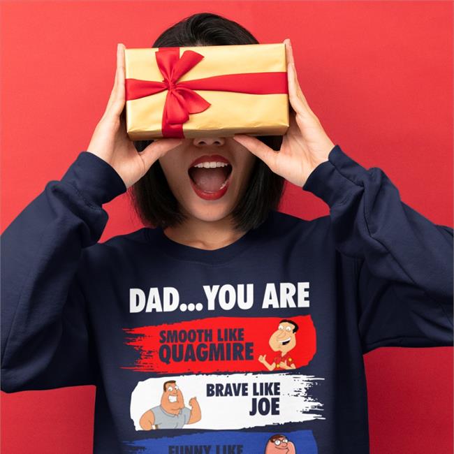 Dad You Are Smooth Like Quagmire Brave Like Joe Funny Like Peter You Are Our Favorite Shirt Family Guy Merch Puuuhhhroko